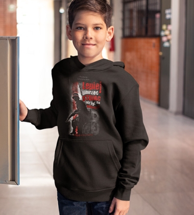 Bluza z kapturem dziecięca LEPIEJ UMRZEĆ STOJĄC